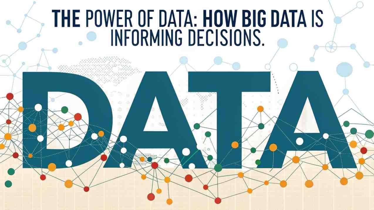 The Power of Data: How Big Data Is Informing Decisions